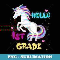 back to school unicorn hello first day of first grade girls - trendy sublimation digital download