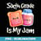 Jam & Toast Sixth Grade Is My Jam 6th Grade - Instant PNG Sublimation Download