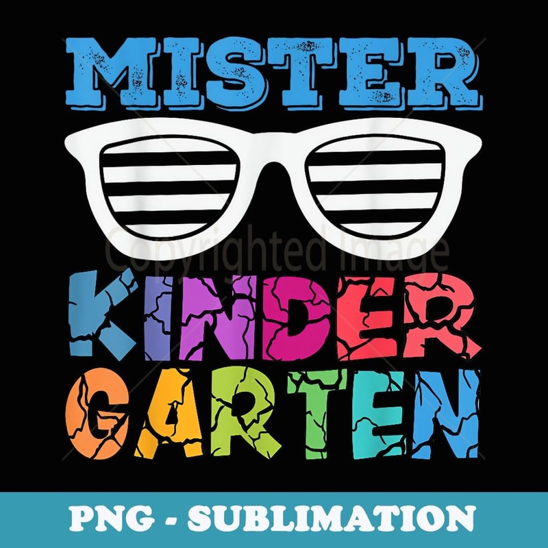 Mister Kindergarten Dude First Day Of Kindergarten Kid Boy - Premium Sublimation Digital Download