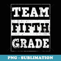 5th grade teacher s- back to school team fifth grade - premium png sublimation file