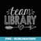Team Library Teacher Student Back To School - Stylish Sublimation Digital Download