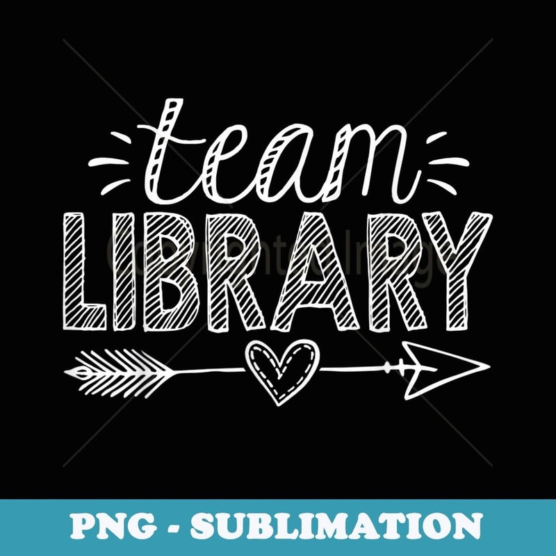 Team Library Teacher Student Back To School - Stylish Sublimation Digital Download