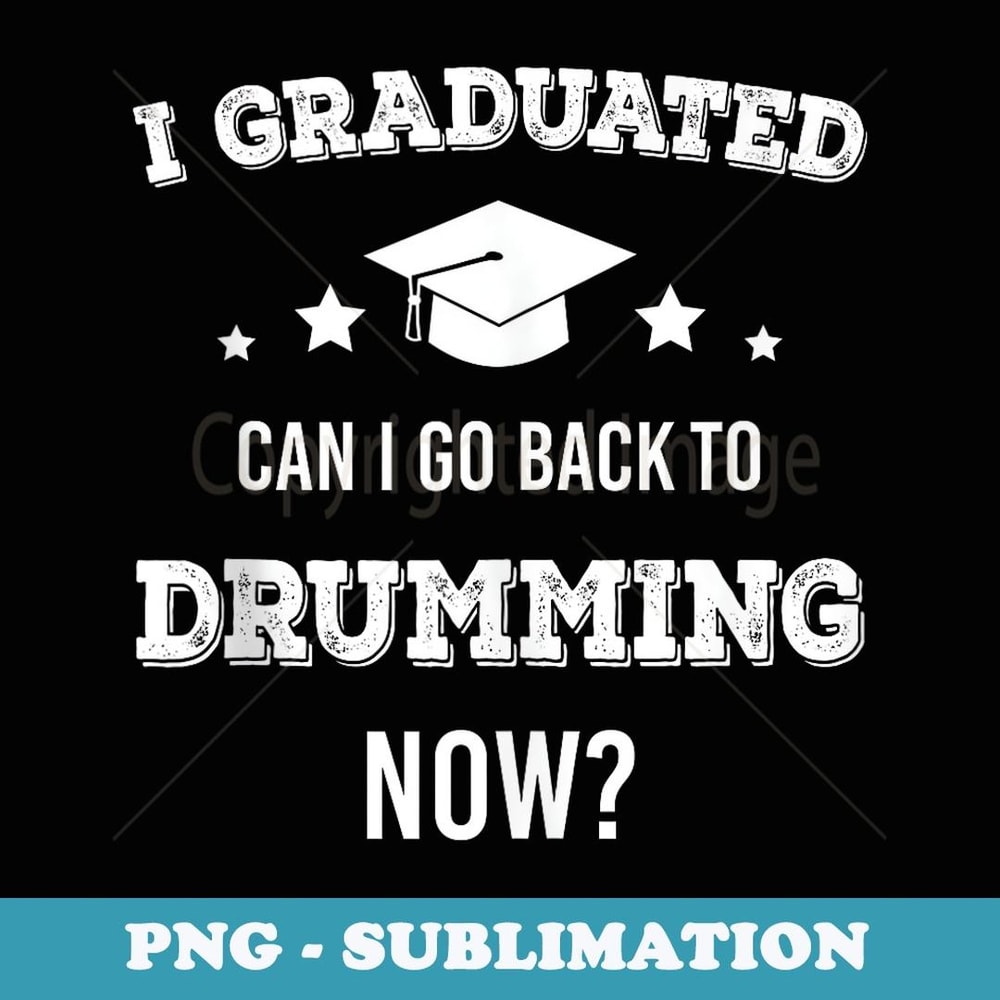 Graduation Funny High School Graduate Senior Drums Drumming - Premium Sublimation Digital Download