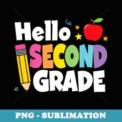 hello second grade first day back to school teacher girls - decorative sublimation png file