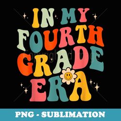 in my fourth grade era back to school first day groovy retro - professional sublimation digital download