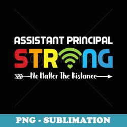 assistant principal strong no matter wifi the distance funny - professional sublimation digital download
