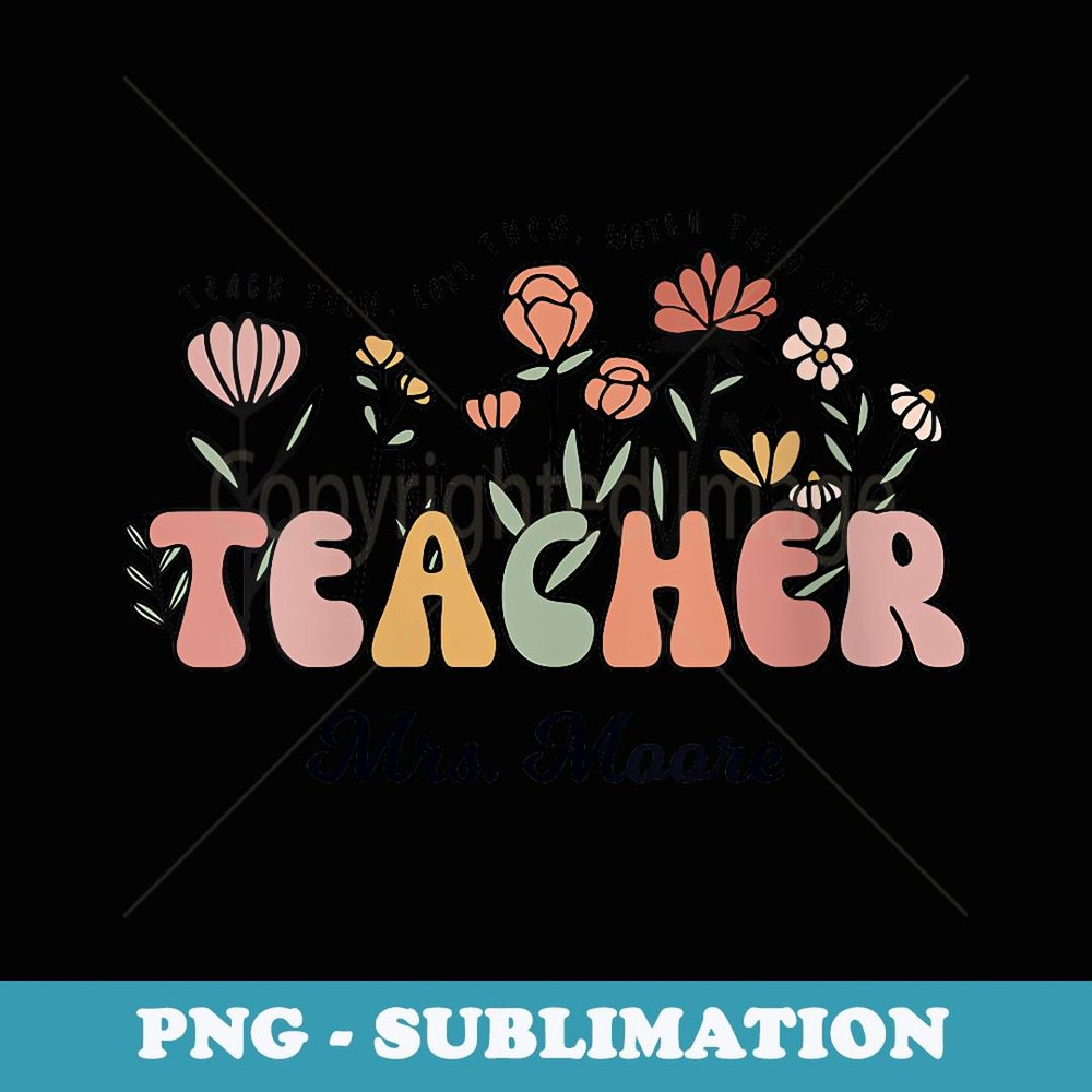 s Mrs. Moore Teacher Wildflower Back To School - Sublimation Digital Download