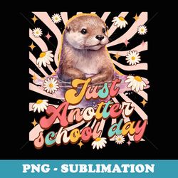 back to school cute otter just another school day teacher - instant png sublimation download