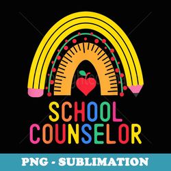 funny school counselor rainbow appreciation back to school - artistic sublimation digital file