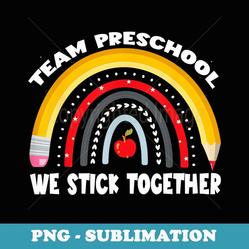 TEAM PRESCHOOL We Stick Together PreK Teacher Student School - Sublimation Digital Download