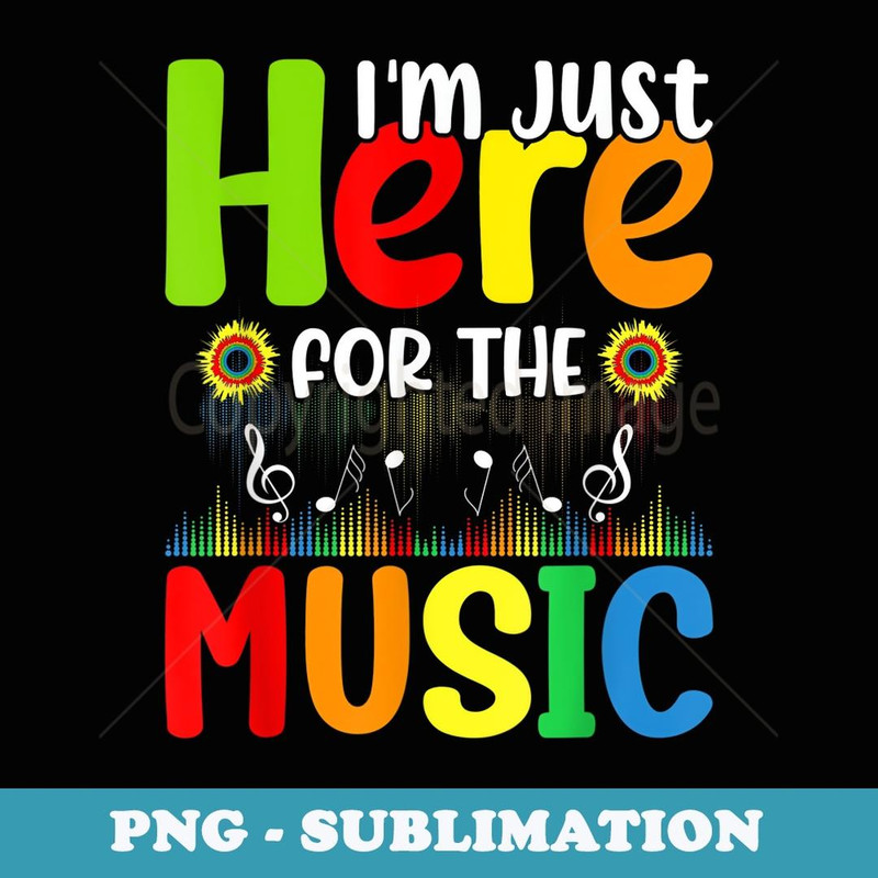I'm Here for the music - Aesthetic Sublimation Digital File