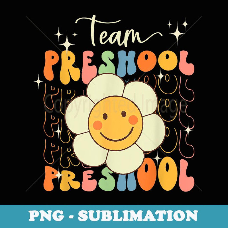 Team Preschool Retro Groovy Back To School Teacher - Special Edition Sublimation PNG File