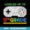 Leveled Up To 5th Grade Back To School Gamer Boys s - Signature Sublimation PNG File