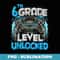 6th Grade Level Unlocked Game On 6th Grade Back To School - PNG Sublimation Digital Download