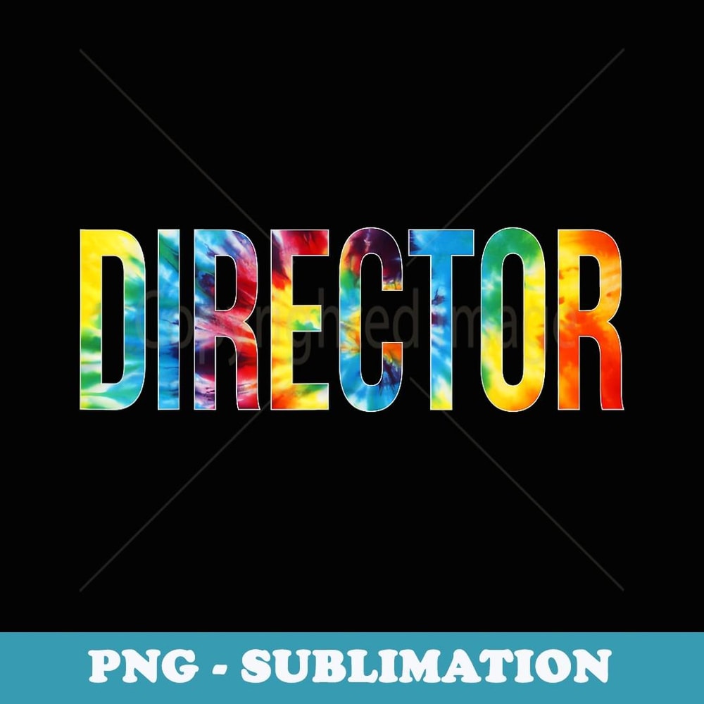 Director Tie Dye Appreciation Day Hello Back To School - Signature Sublimation PNG File