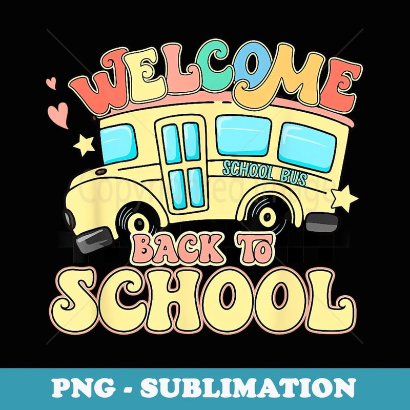 Groovy Welcome Back To School Bus Driver Student Teacher - Exclusive Sublimation Digital File