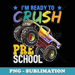 ready to crush preschool monster truck back to school boys - instant png sublimation download