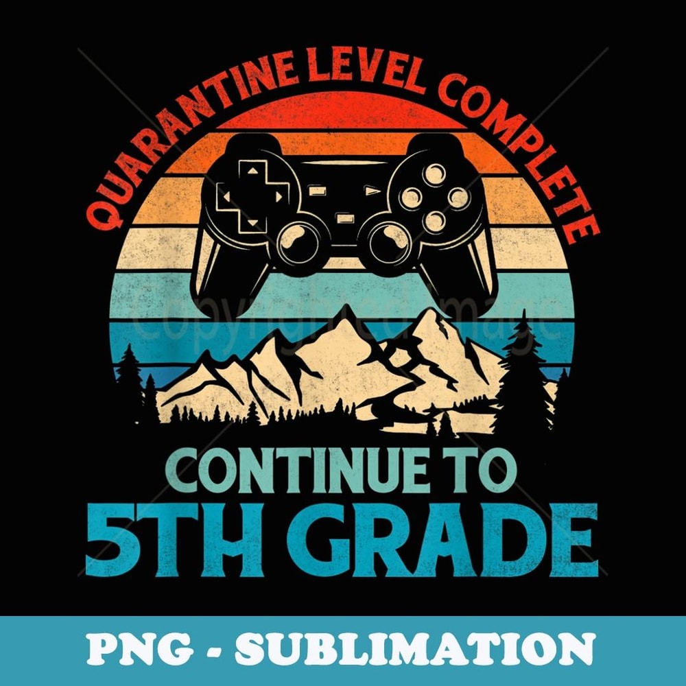 Retro Quarantine Level Complete Continue To 5th Grade - Creative Sublimation PNG Download