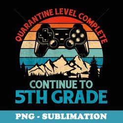 retro quarantine level complete continue to 5th grade - creative sublimation png download