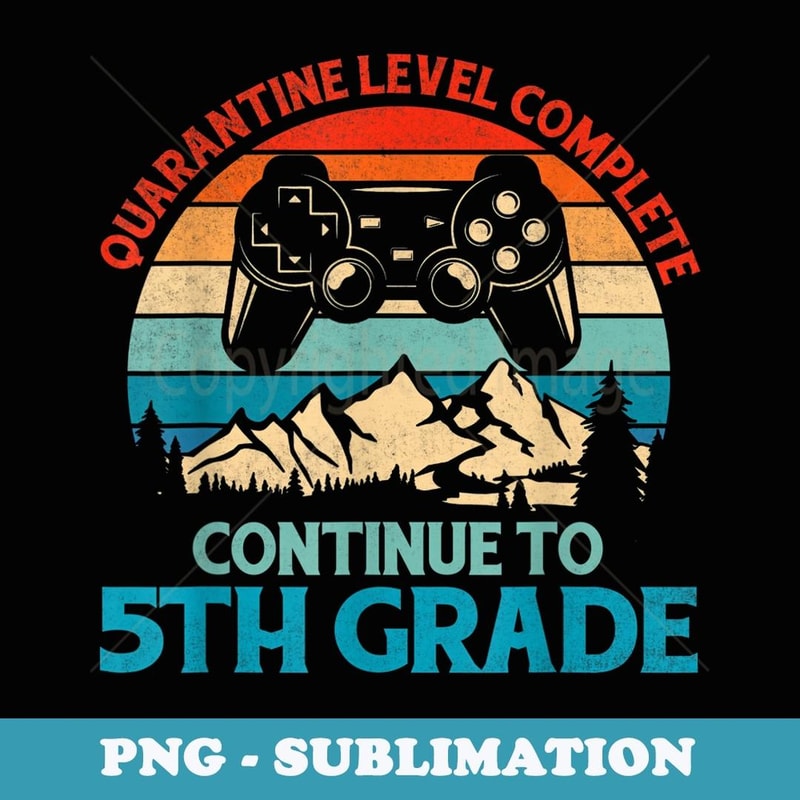 Retro Quarantine Level Complete Continue To 5th Grade - Creative Sublimation PNG Download
