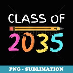 class of 2035 grow with me back school colors pencil - sublimation digital download