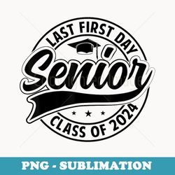 my last first day senior 2024 back to school class of 2024 - aesthetic sublimation digital file