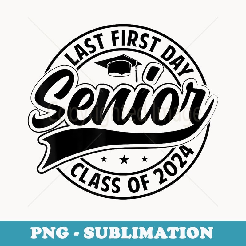 My Last First Day Senior 2024 Back To School Class Of 2024 - Aesthetic Sublimation Digital File