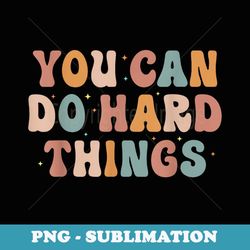 you can do hard things back to school - instant png sublimation download