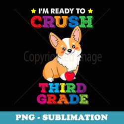 ready to crush 3rd grade corgi dog funny back to school - modern sublimation png file