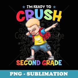 i'm ready to crush second grade dabbing back to school - sublimation digital download