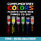 Complimentary Colors Always Have Nice Things To Say - Premium Sublimation Digital Download