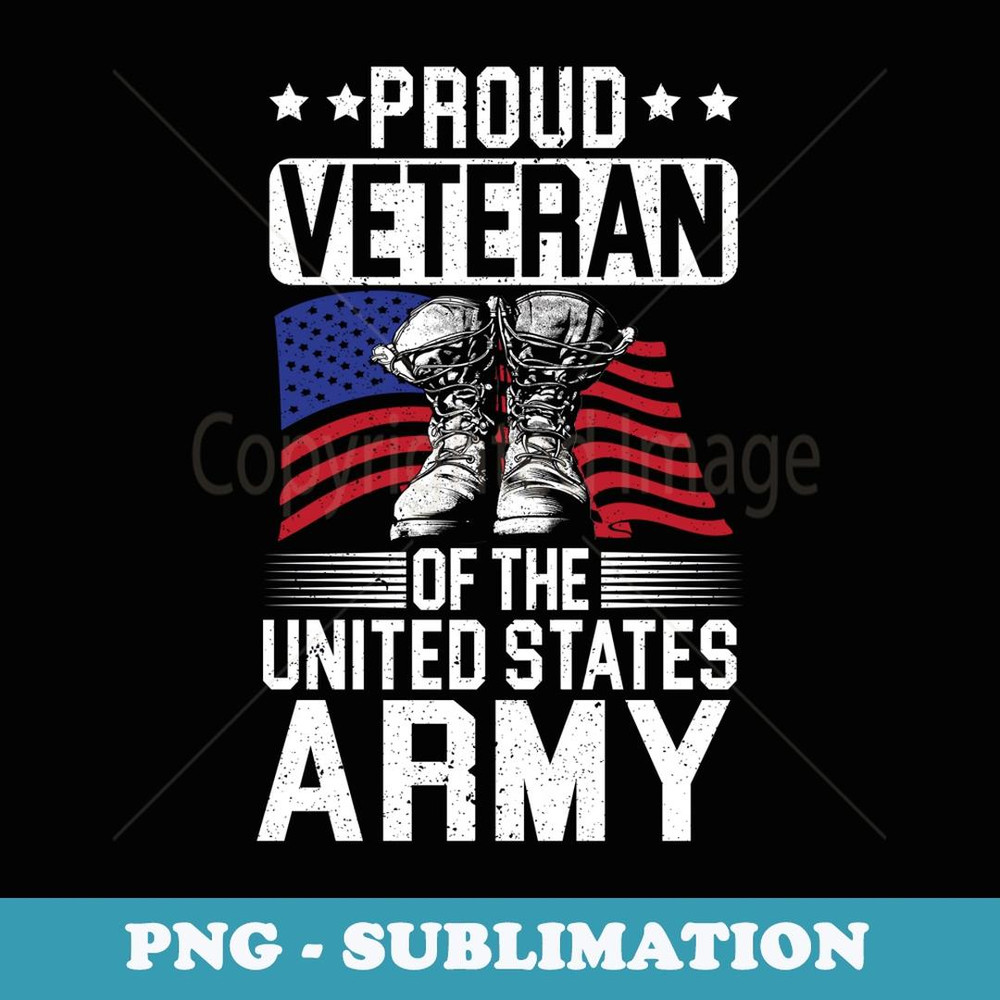 Proud Veteran Of The United States Army Veterans Day - Digital Sublimation Download File