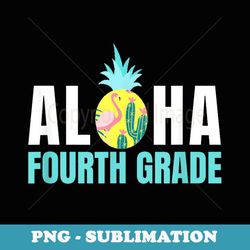funny aloha fourth grade back to school teachers - vintage sublimation png download