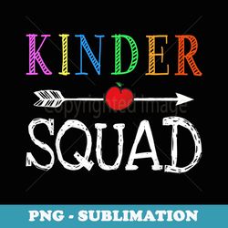 kindergarten teacher kinder squad 1st first day of school - instant sublimation digital download