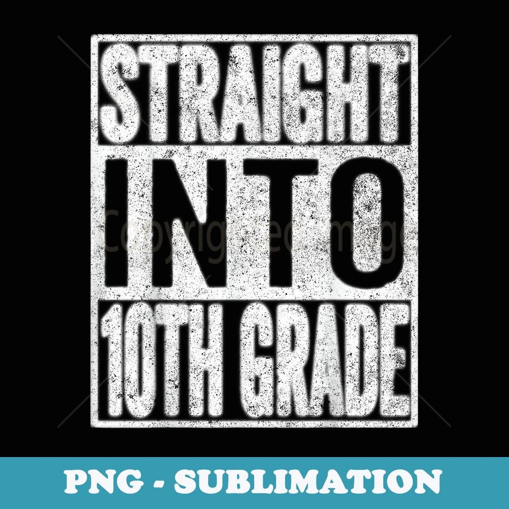 Straight Into 10th Grade Funny Back To School - Trendy Sublimation Digital Download
