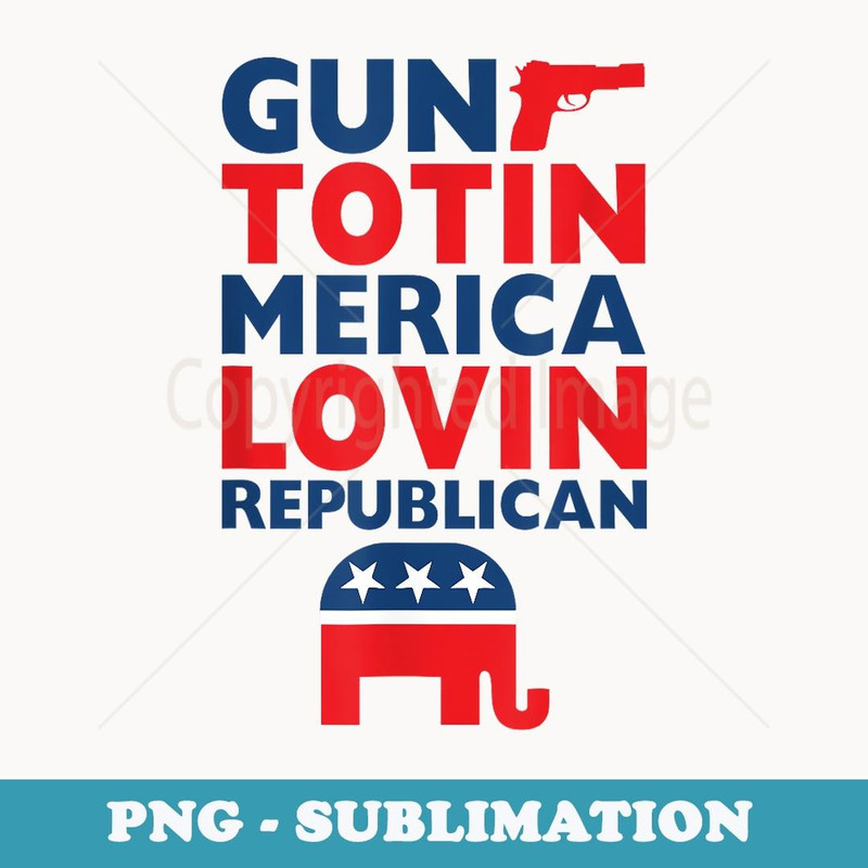 Gun Toting America Loving Patriotic Republican - PNG Transparent Sublimation File