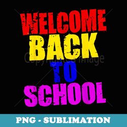 welcome back to school t - for teachers & students