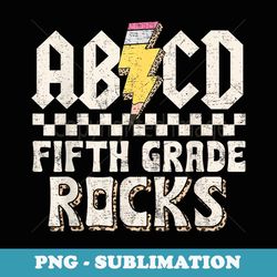 abcd fifth grade rocks back to school 5th grade teacher - png transparent sublimation design