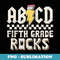 ABCD Fifth Grade Rocks Back To School 5th Grade Teacher - PNG Transparent Sublimation Design