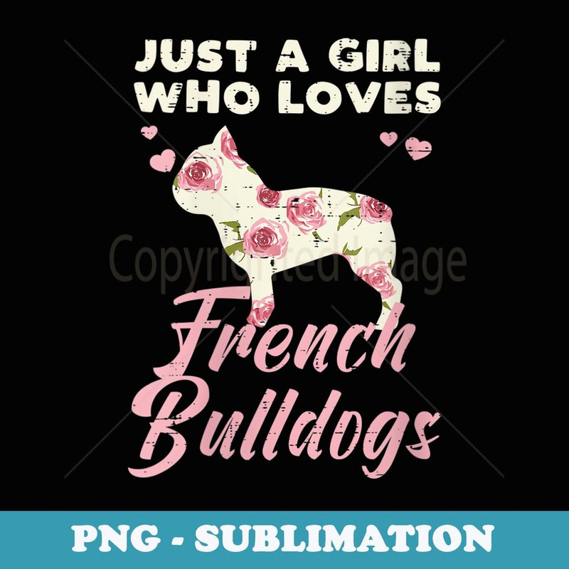 s Floral Girl Who Loves French Bulldogs Frenchie - PNG Transparent Sublimation File