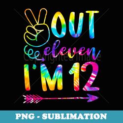 peace out eleven i'm 12 tie dye 12th happy birthday boy girl - png transparent sublimation file