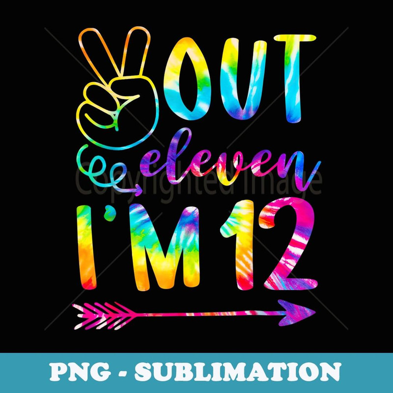 Peace Out Eleven I'm 12 Tie Dye 12th Happy Birthday Boy Girl - PNG Transparent Sublimation File