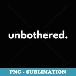 unbothered - vintage sublimation png download