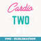 s Cardio For Two Funny Pregnancy - PNG Sublimation Digital Download