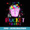 Be A Bucket Filler Funny School Back To School - Trendy Sublimation Digital Download