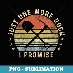 s geology s just one more rock i promise funny geologist - premium sublimation digital download