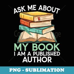 ask me about my book i am a published author - novelist poet