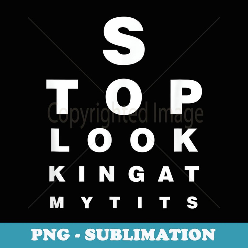 Funny Eye Exam Chart Stop Looking At My Tits Optometry - Vintage Sublimation PNG Download