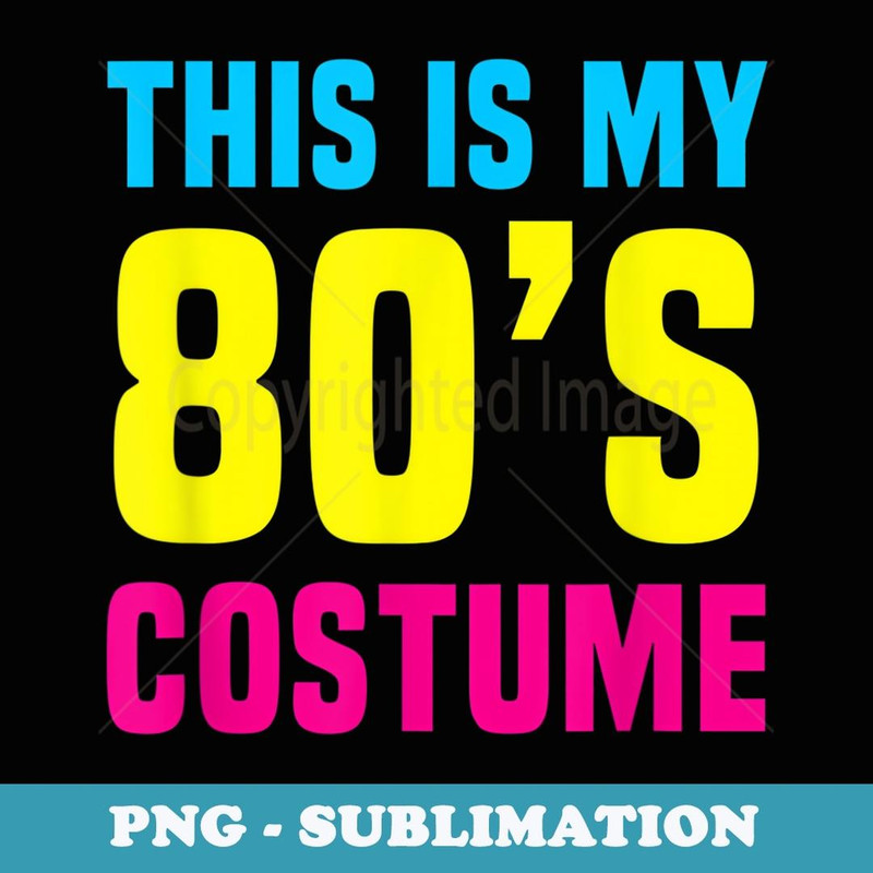 Funny 80s Costume Halloween T - Digital Sublimation Download File