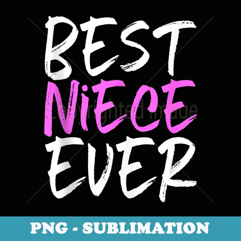 Best Niece Ever Family Funny Cool - Modern Sublimation PNG File